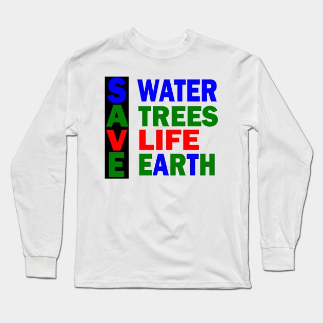 Save Earth Long Sleeve T-Shirt by RAK20